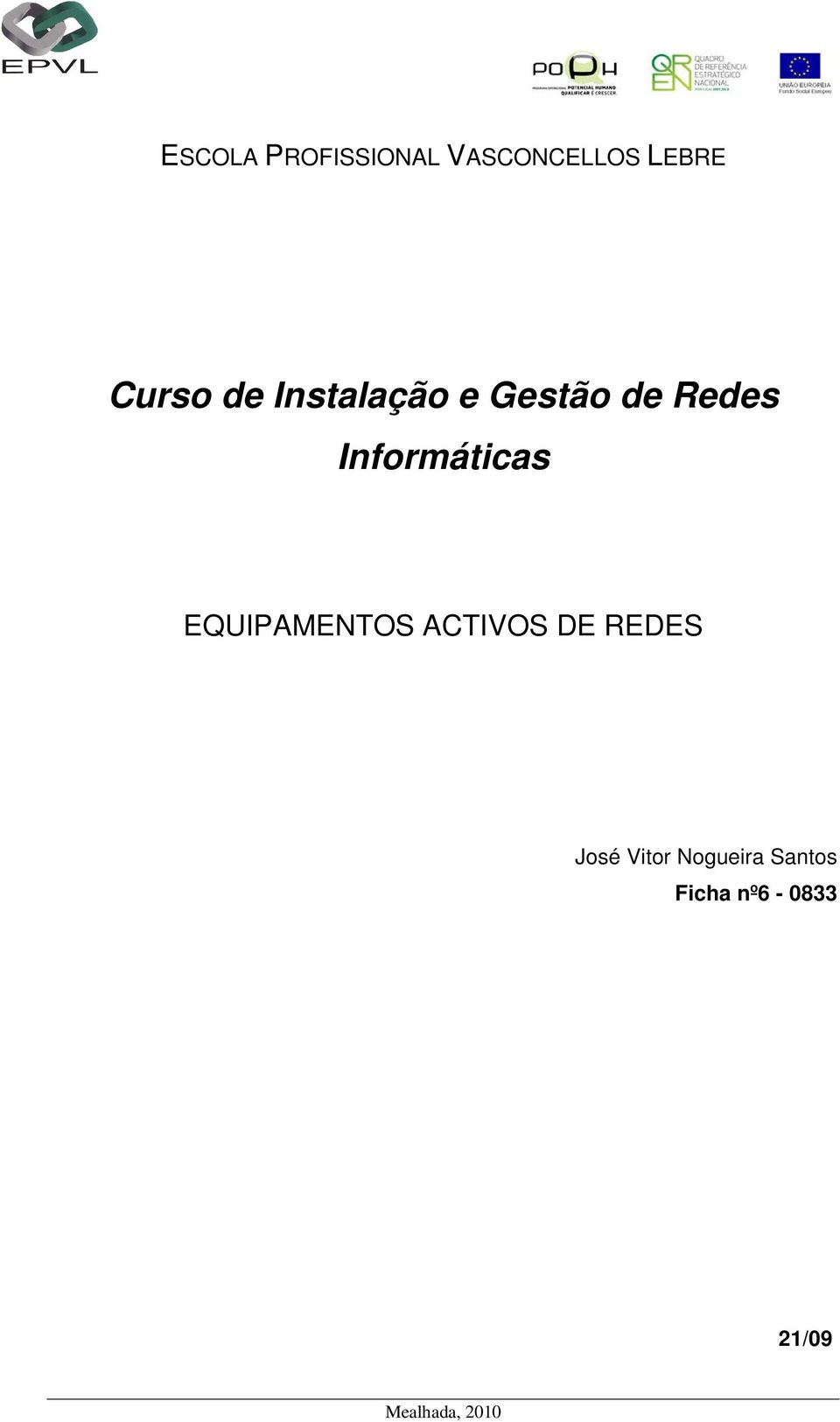 Informáticas EQUIPAMENTOS ACTIVOS DE