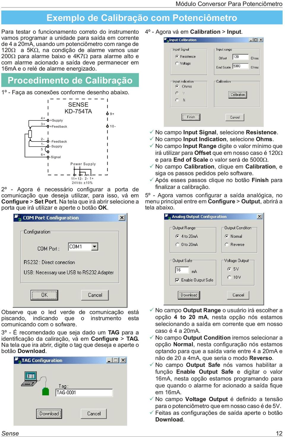 2º - Agora é necessário configurar a porta de comunicação que deseja utilizar, para isso, vá em Configure > Set Port. Na tela que irá abrir selecione a porta que irá utilizar e aperte o botão OK.