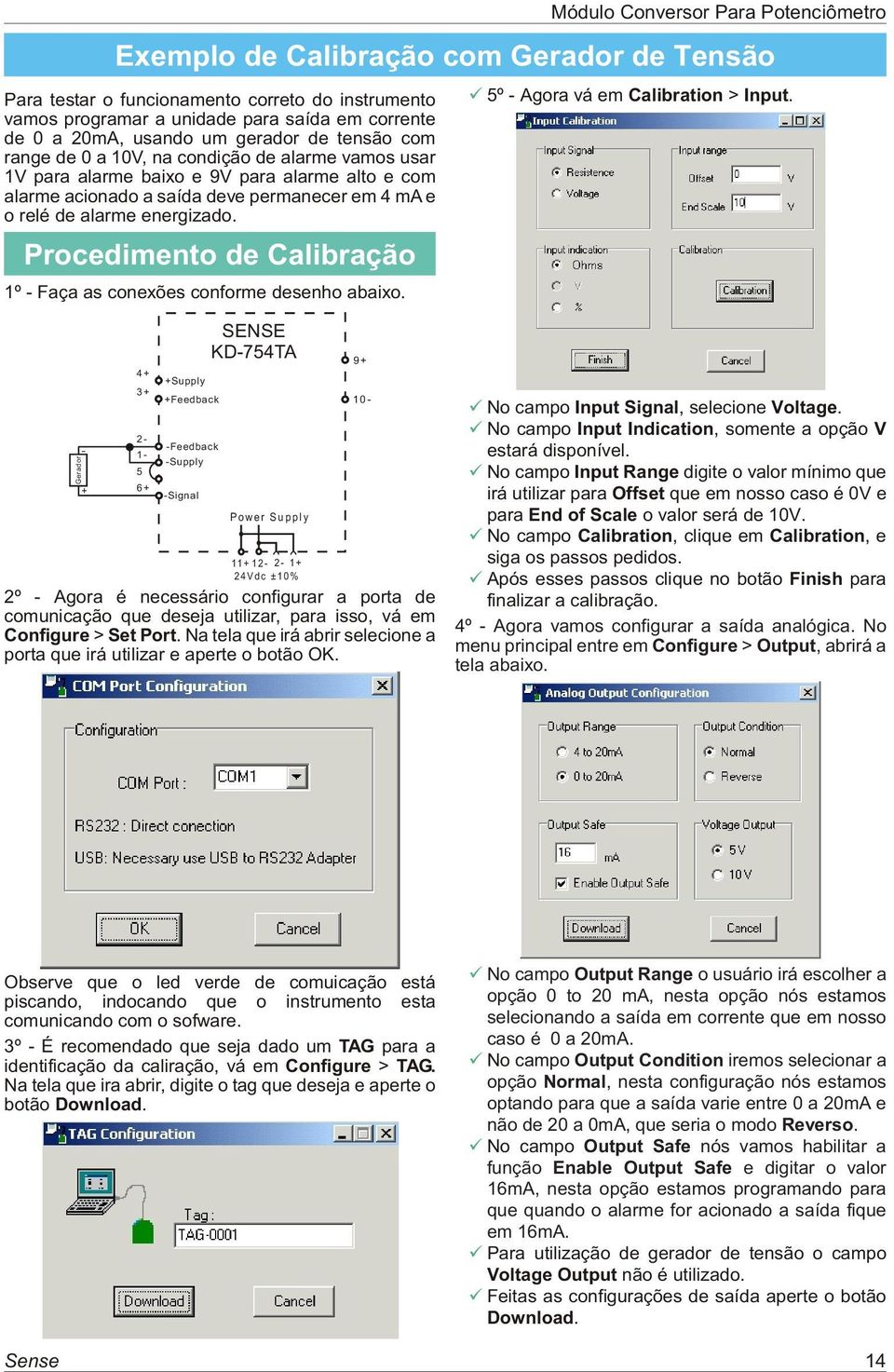 2º - Agora é necessário configurar a porta de comunicação que deseja utilizar, para isso, vá em Configure > Set Port. Na tela que irá abrir selecione a porta que irá utilizar e aperte o botão OK.