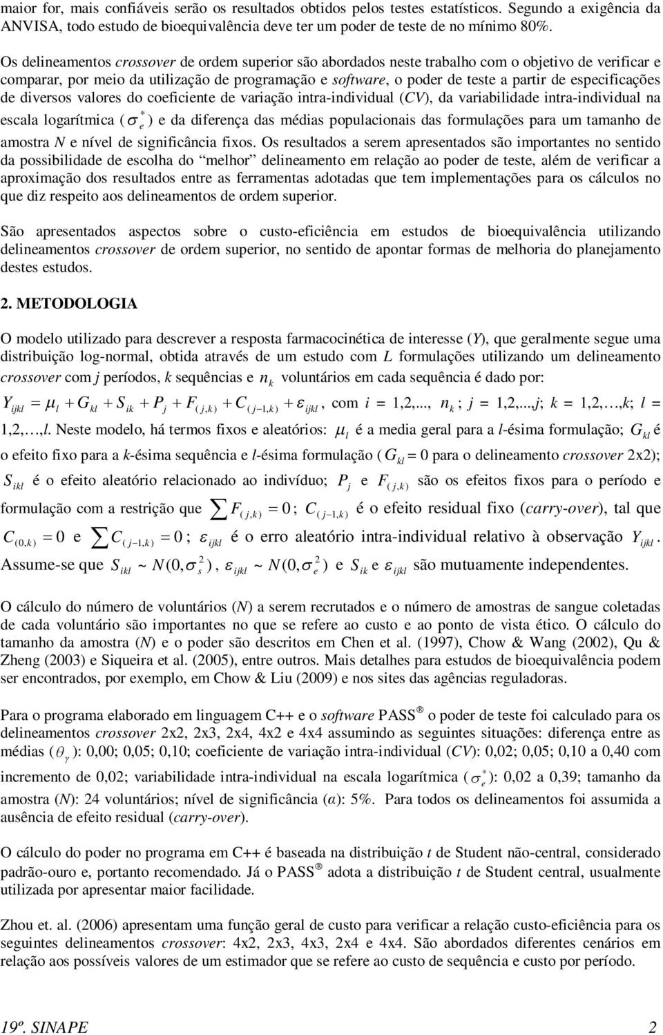 especificações de diversos valores do coeficiente de variação intra-individual (CV), da variabilidade intra-individual na * escala logarítmica ( e ) e da diferença das médias populacionais das