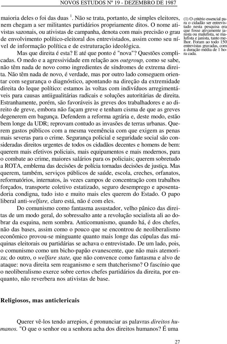 estruturação ideológica. Mas que direita é esta? E até que ponto é "nova"? Questões complicadas.