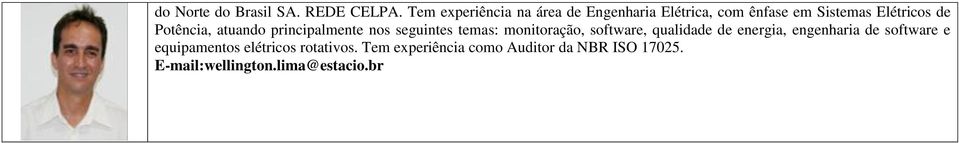 Potência, atuando principalmente nos seguintes temas: monitoração, software, qualidade de