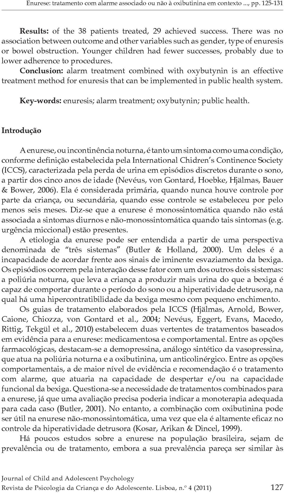 Conclusion: alarm treatment combined with oxybutynin is an effective treatment method for enuresis that can be implemented in public health system.