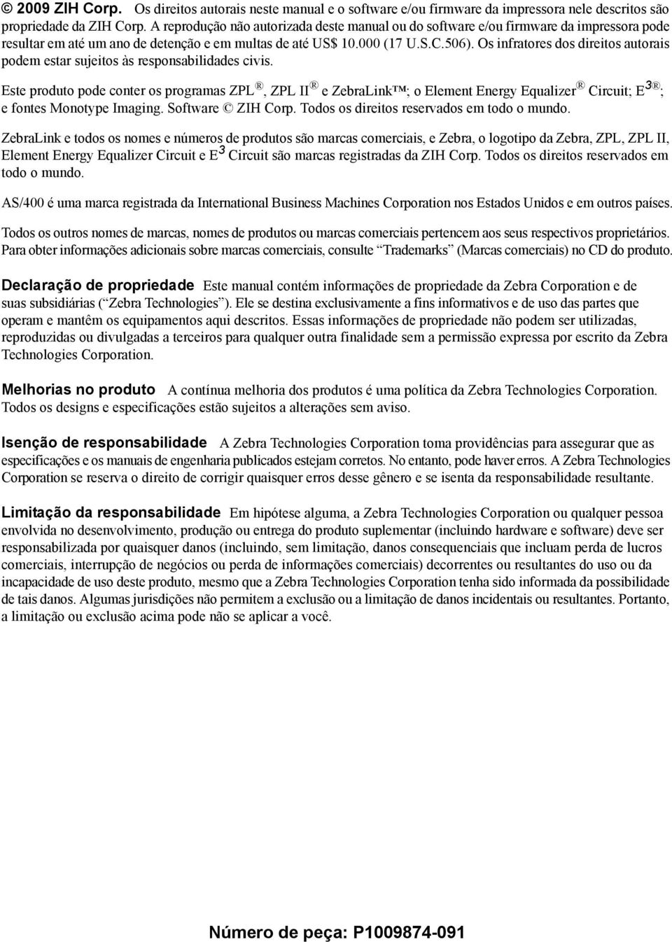 Os infratores dos direitos autorais podem estar sujeitos às responsabilidades civis.