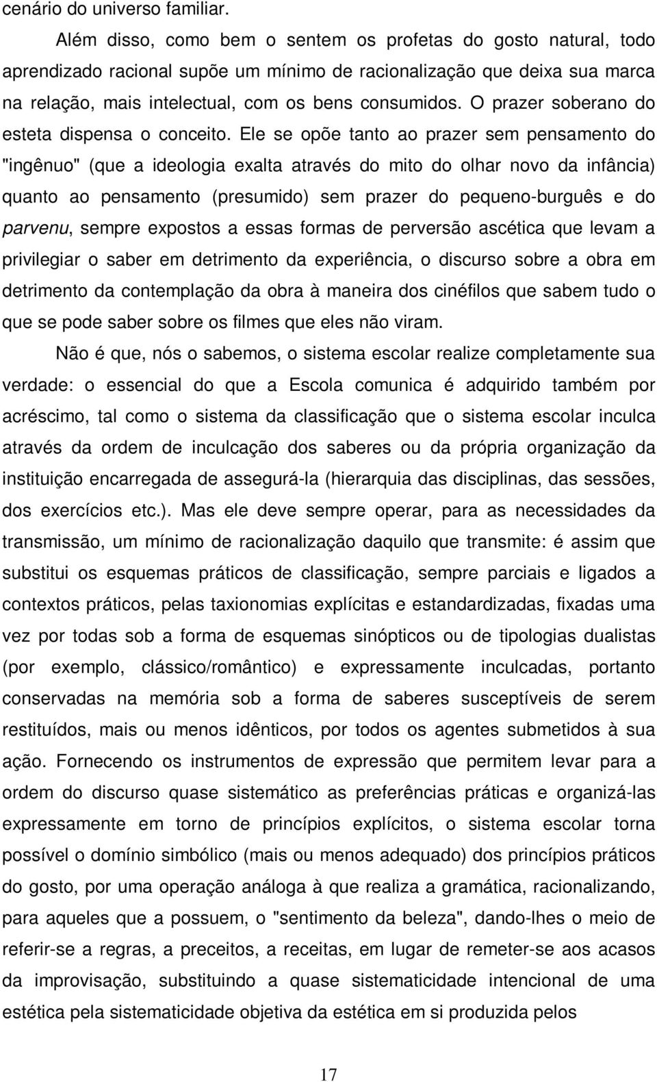 O prazer soberano do esteta dispensa o conceito.