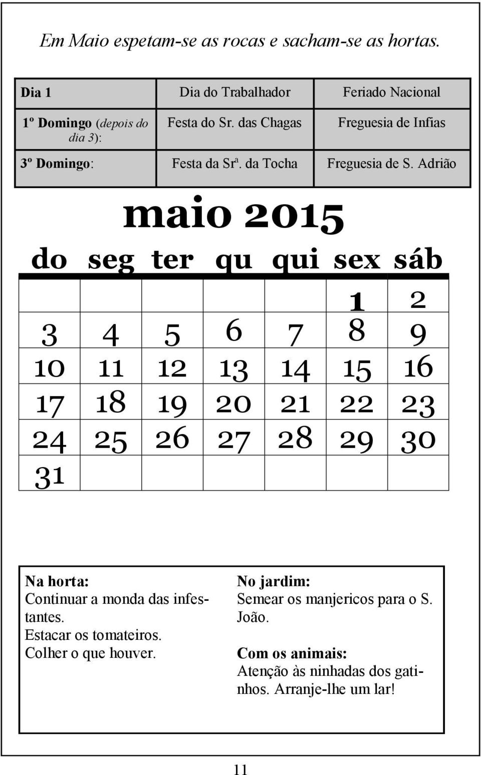 Adrião maio 2015 do seg ter qu qui sex sáb 1 2 3 4 5 6 7 8 9 10 11 12 13 14 15 16 17 18 19 20 21 22 23 24 25 26 27 28 29 30 31 Na horta: