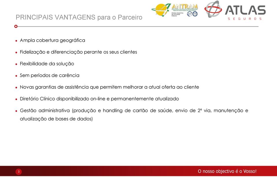 ao cliente Diretório Clínico disponibilizado on-line e permanentemente atualizado Gestão administrativa (produção e