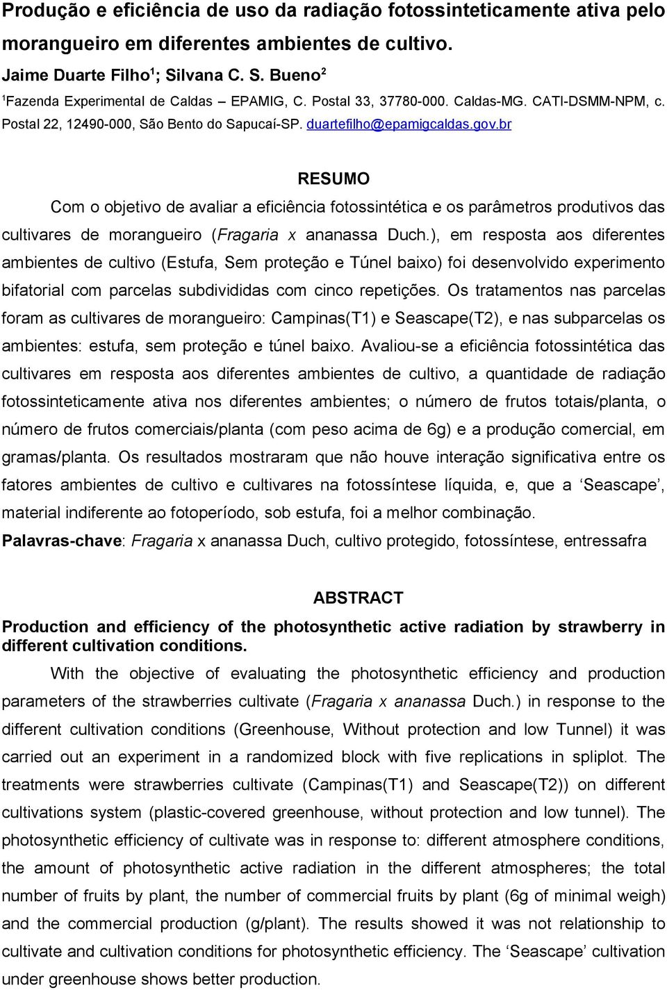 br RESUMO Com o objetivo de avaliar a eficiência fotossintética e os parâmetros produtivos das cultivares de morangueiro (Fragaria x ananassa Duch.