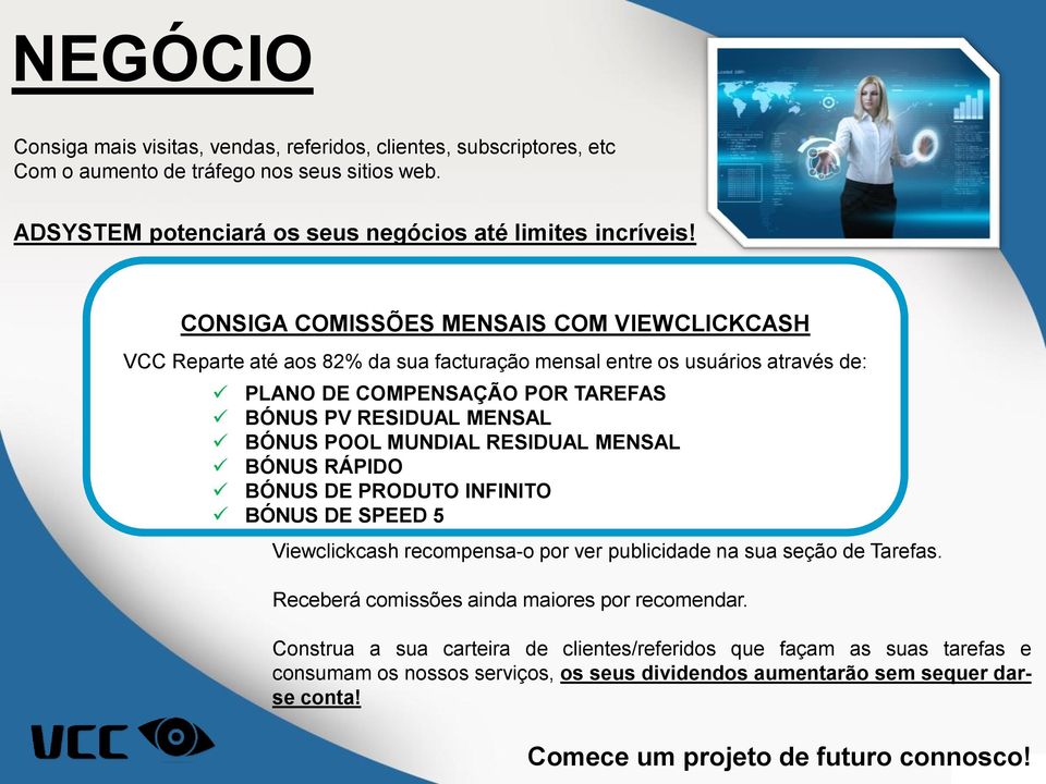 MUNDIAL RESIDUAL MENSAL BÓNUS RÁPIDO BÓNUS DE PRODUTO INFINITO BÓNUS DE SPEED 5 Viewclickcash recompensa-o por ver publicidade na sua seção de Tarefas.