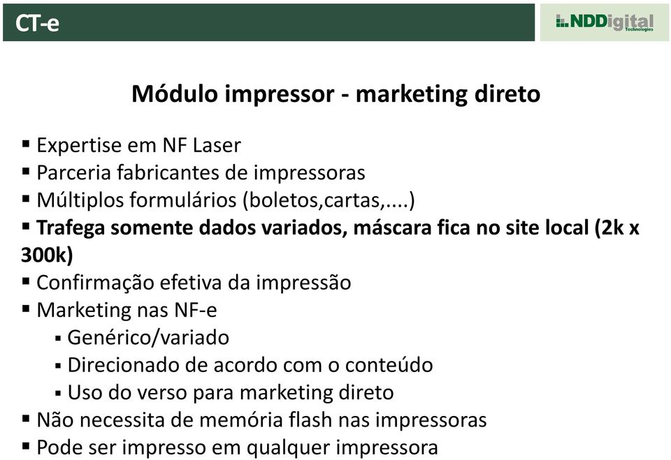 ..) Trafega somente dados variados, máscara fica no site local (2k x 300k) Confirmação efetiva da impressão