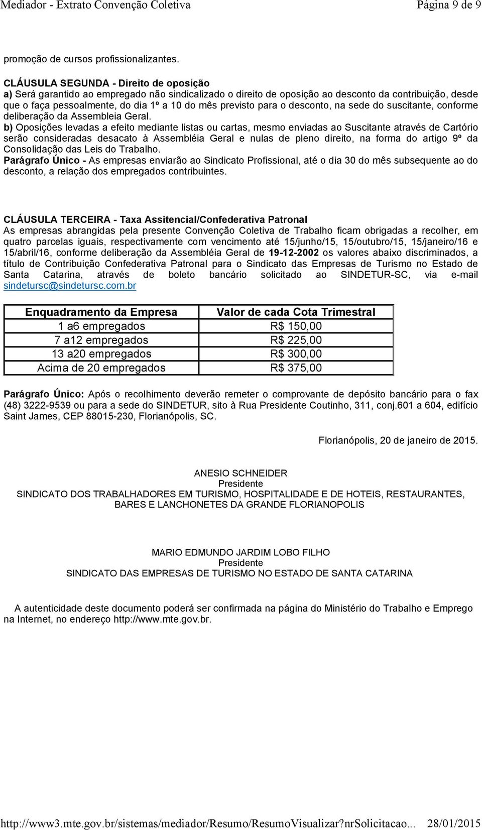 para o desconto, na sede do suscitante, conforme deliberação da Assembleia Geral.