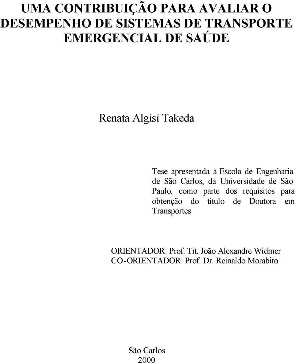 de São Paulo, como parte dos requisitos para obtenção do título de Doutora em Transportes