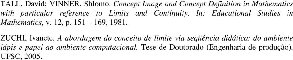 Continuity. In: Educational Studies in Mathematics, v. 12, p. 151 169, 1981. ZUCHI, Ivanete.