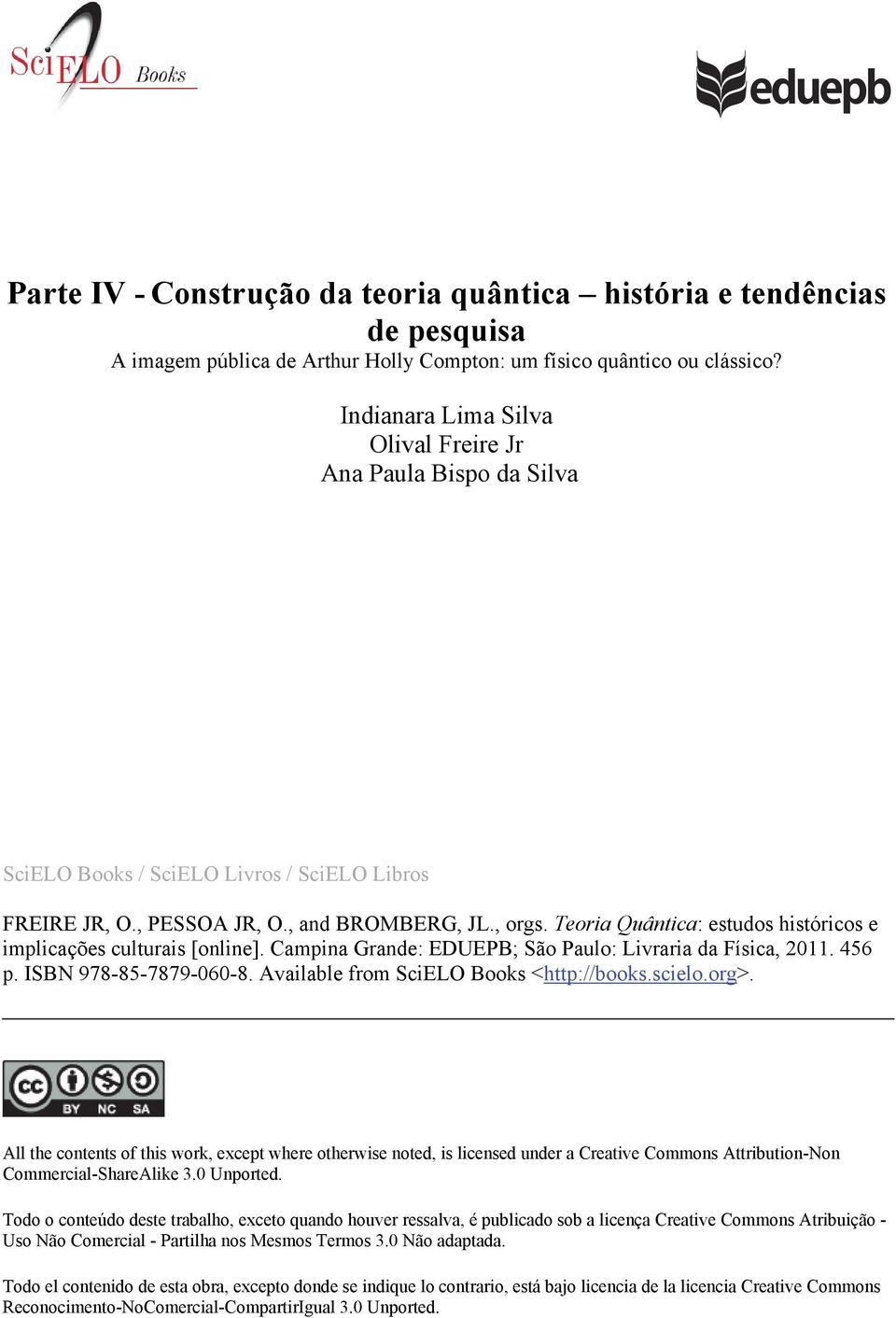 Teoria Quântica: estudos históricos e implicações culturais [online]. Campina Grande: EDUEPB; São Paulo: Livraria da Física, 2011. 456 p. ISBN 978-85-7879-060-8.