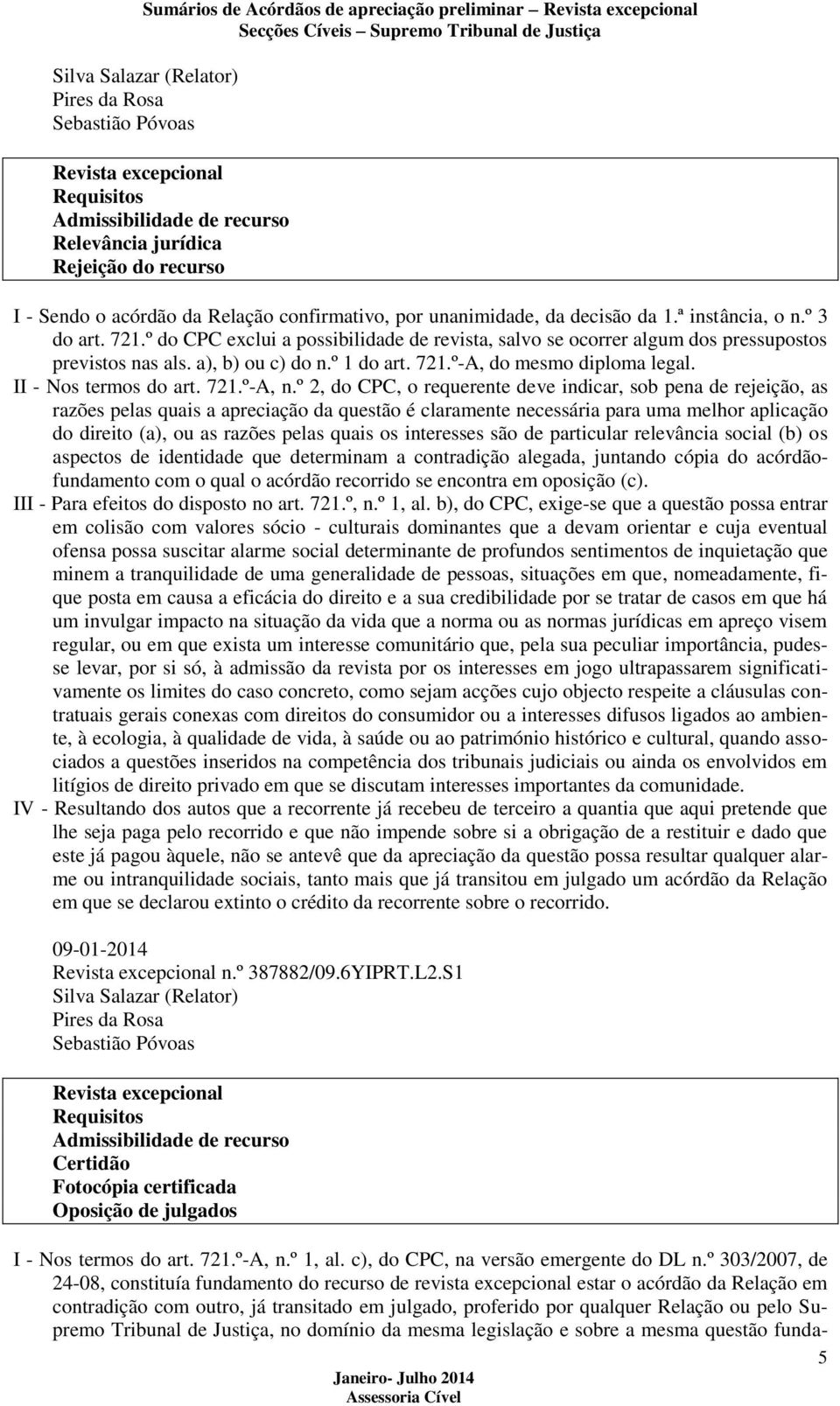 II - Nos termos do art. 721.º-A, n.