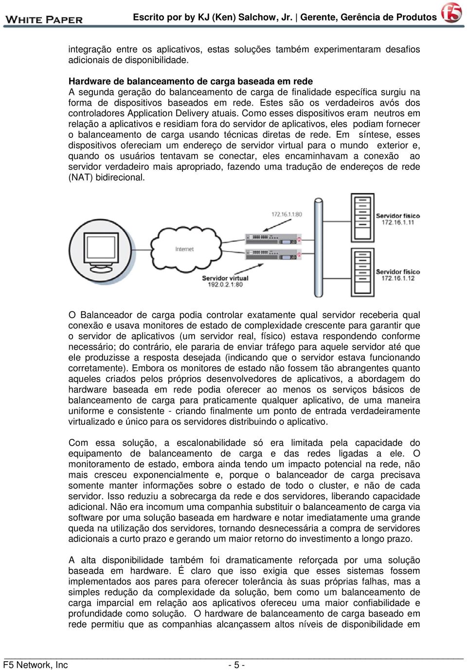 Estes são os verdadeiros avós dos controladores Application Delivery atuais.