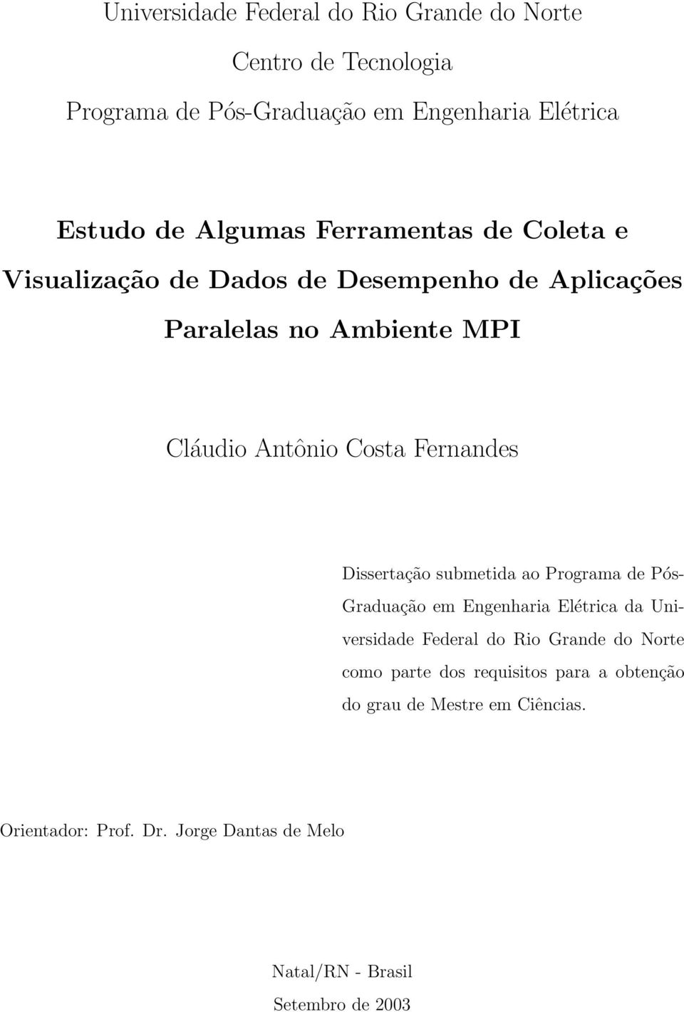 Dissertação submetida ao Programa de Pós- Graduação em Engenharia Elétrica da Universidade Federal do Rio Grande do Norte como parte