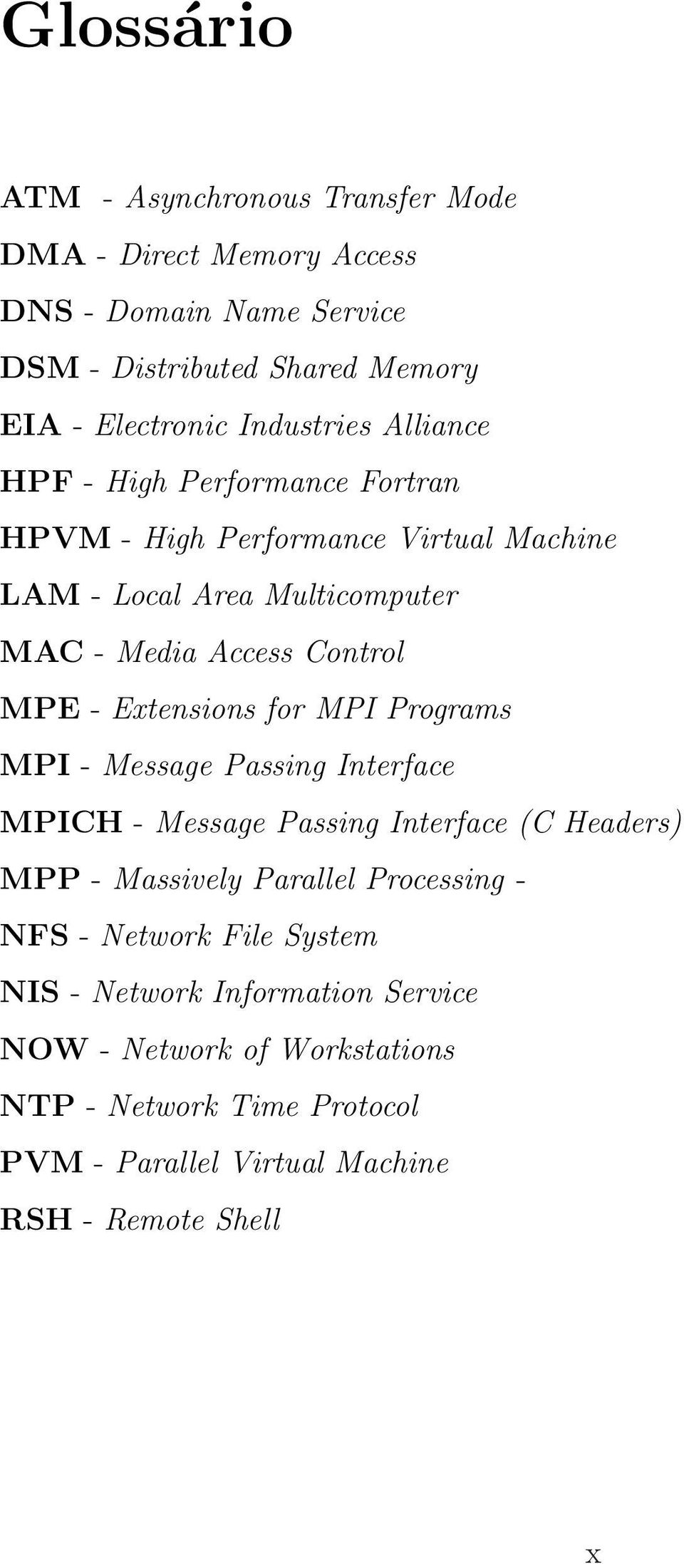 - Extensions for MPI Programs MPI - Message Passing Interface MPICH - Message Passing Interface (C Headers) MPP - Massively Parallel Processing - NFS -