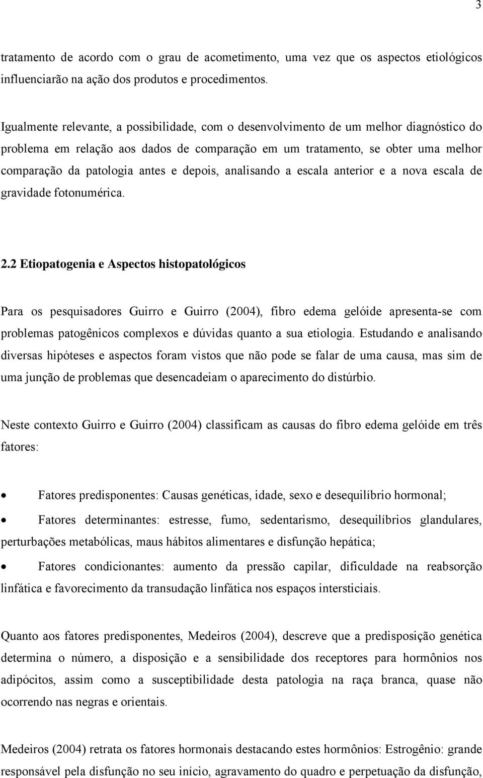 antes e depois, analisando a escala anterior e a nova escala de gravidade fotonumérica. 2.