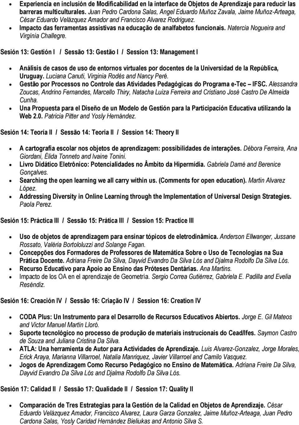 Impacto das ferramentas assistivas na educação de analfabetos funcionais. Natercia Nogueira and Virgínia Challegre.