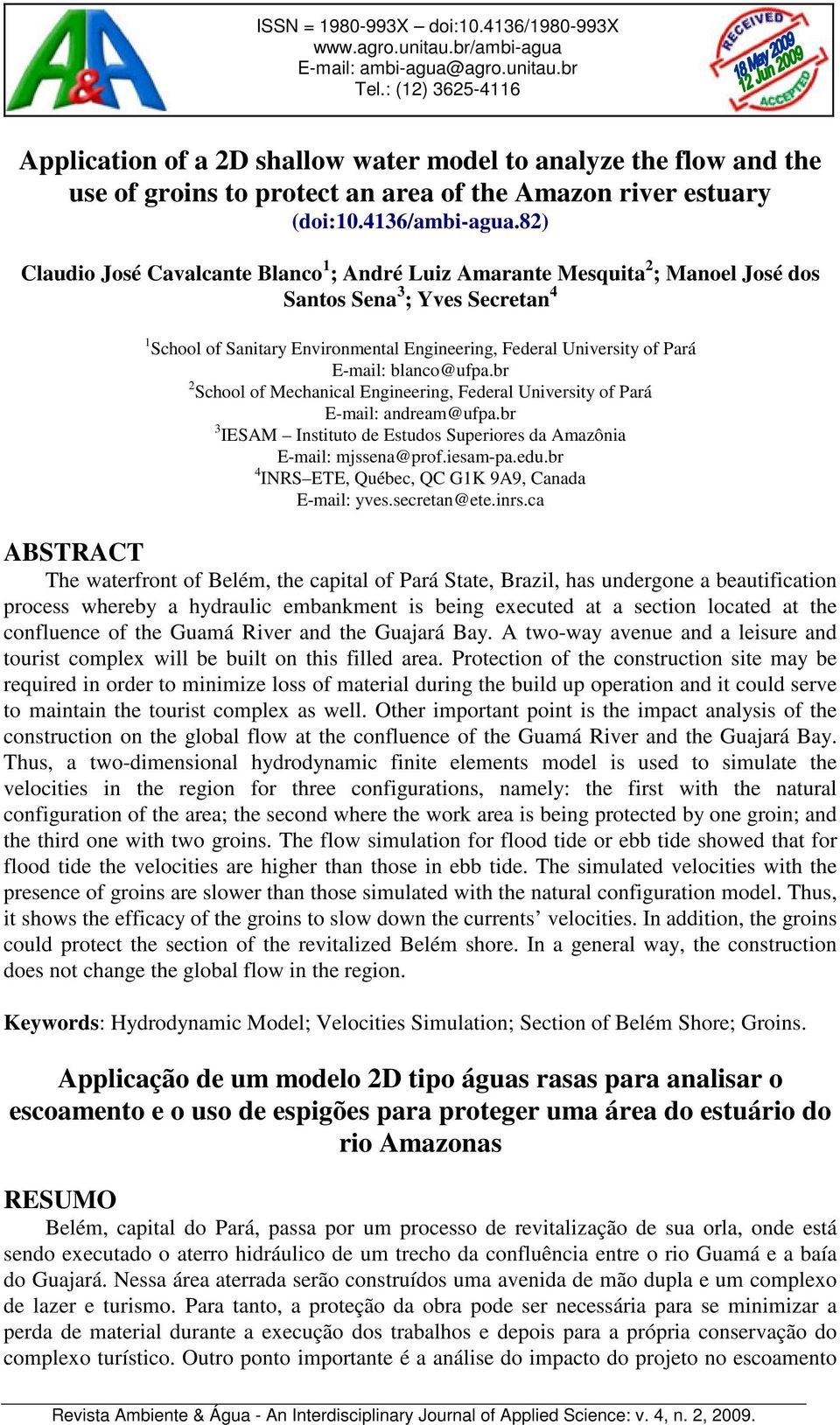 82) Claudio José Cavalcante Blanco 1 ; André Luiz Amarante Mesquita 2 ; Manoel José dos Santos Sena 3 ; Yves Secretan 4 1 School of Sanitary Environmental Engineering, Federal University of Pará