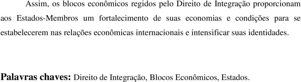 estabelecerem nas relações econômicas internacionais e intensificar suas