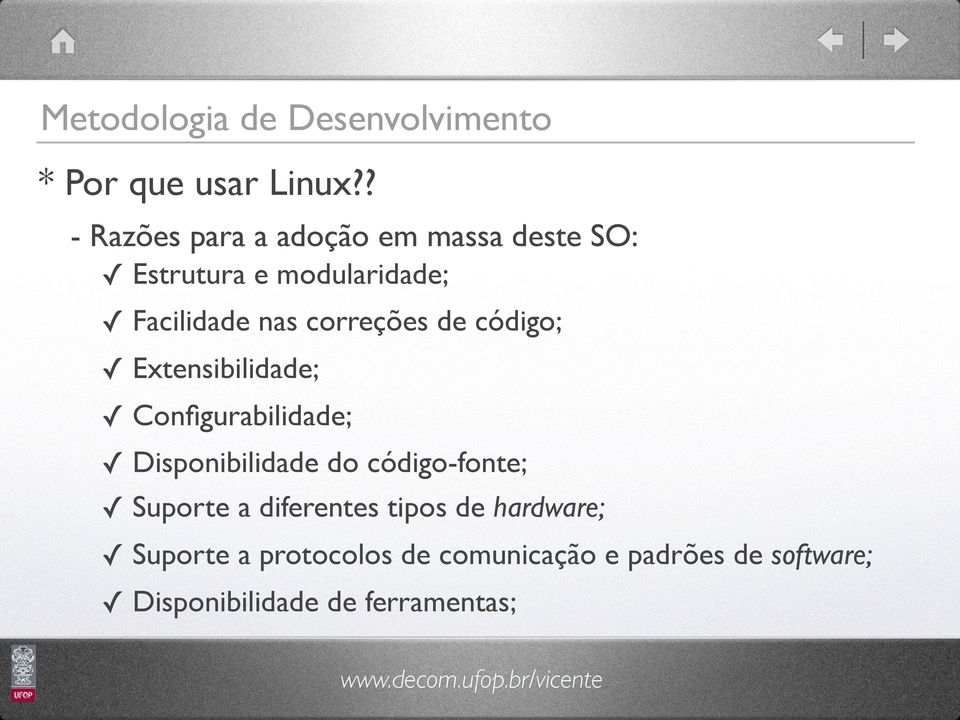 correções de código; Extensibilidade; Configurabilidade; Disponibilidade do código-fonte;