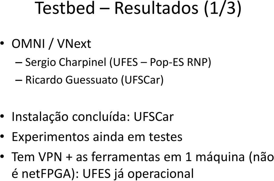 concluída: UFSCar Experimentos ainda em testes Tem VPN +