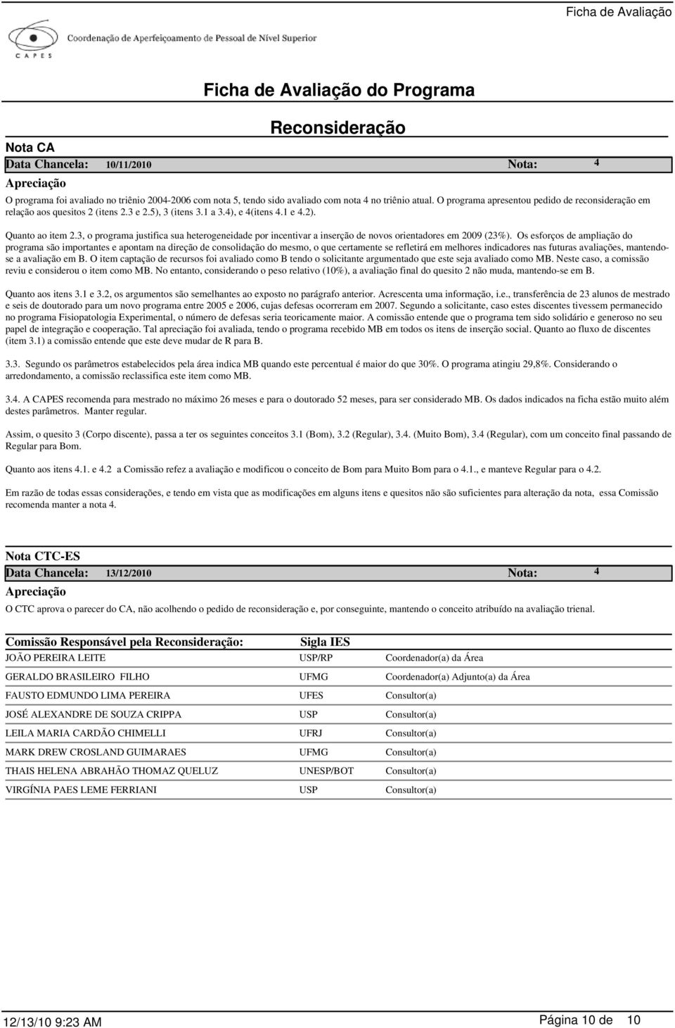 3, o programa justifica sua heterogeneidade por incentivar a inserção de novos orientadores em 2009 (23%).