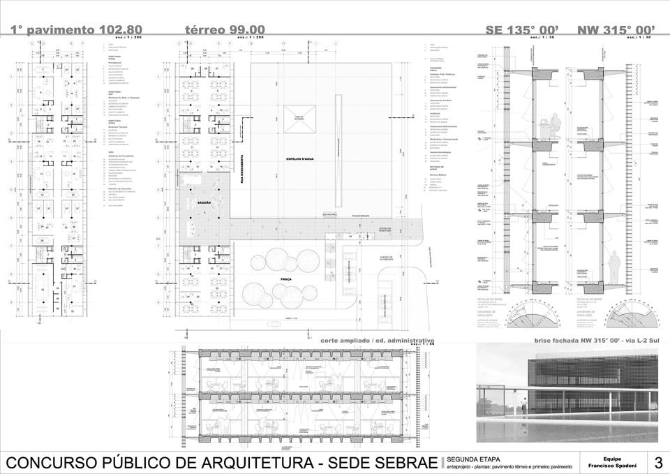 : 1 : 2 0 0 R UA D E SCO B E R T A ESPELO D AGUA 29 RECEPÇÃO CFT 30 PORTARIA / CONTROLE SAGUÃO