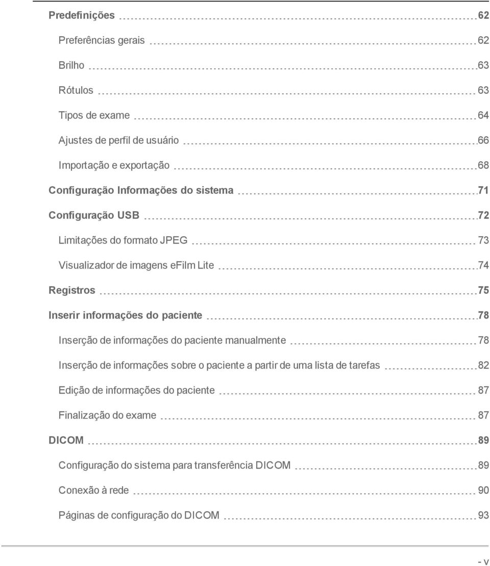 paciente 78 Inserção de informações do paciente manualmente 78 Inserção de informações sobre o paciente a partir de uma lista de tarefas 82 Edição de