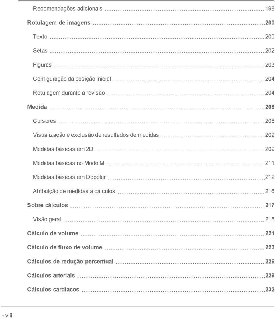 básicas no Modo M 211 Medidas básicas em Doppler 212 Atribuição de medidas a cálculos 216 Sobre cálculos 217 Visão geral 218 Cálculo