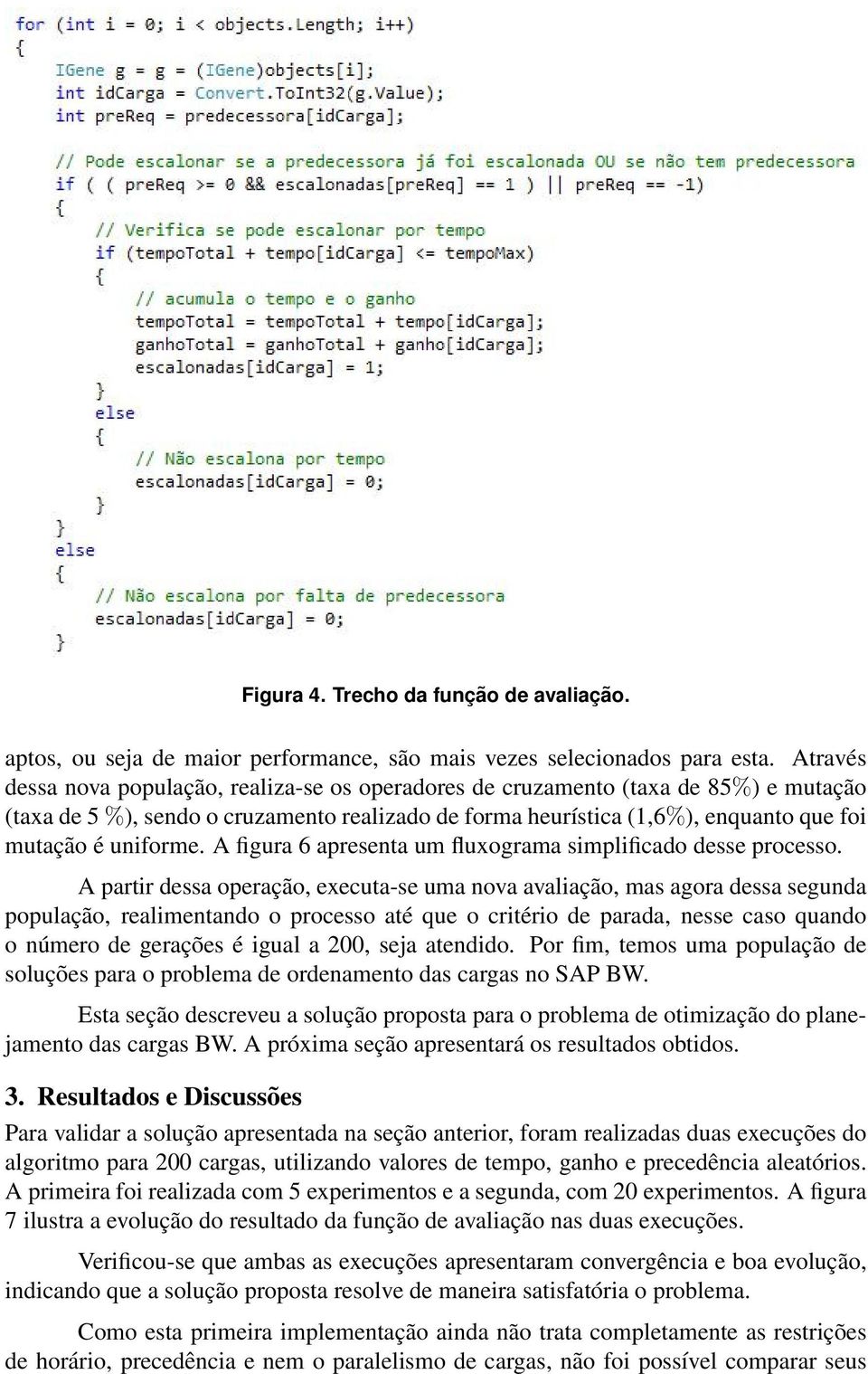 uniforme. A figura 6 apresenta um fluxograma simplificado desse processo.