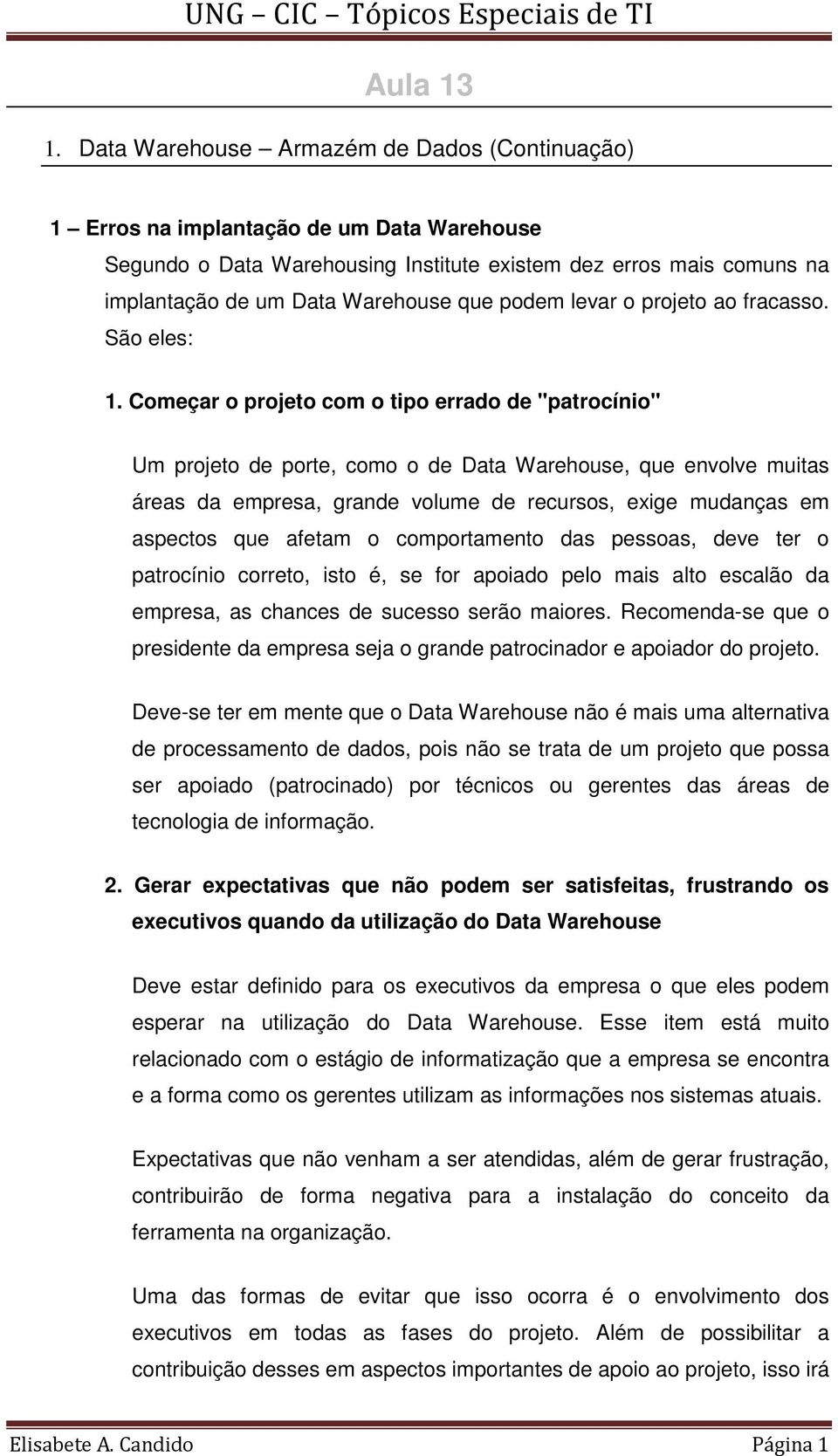 podem levar o projeto ao fracasso. São eles: 1.