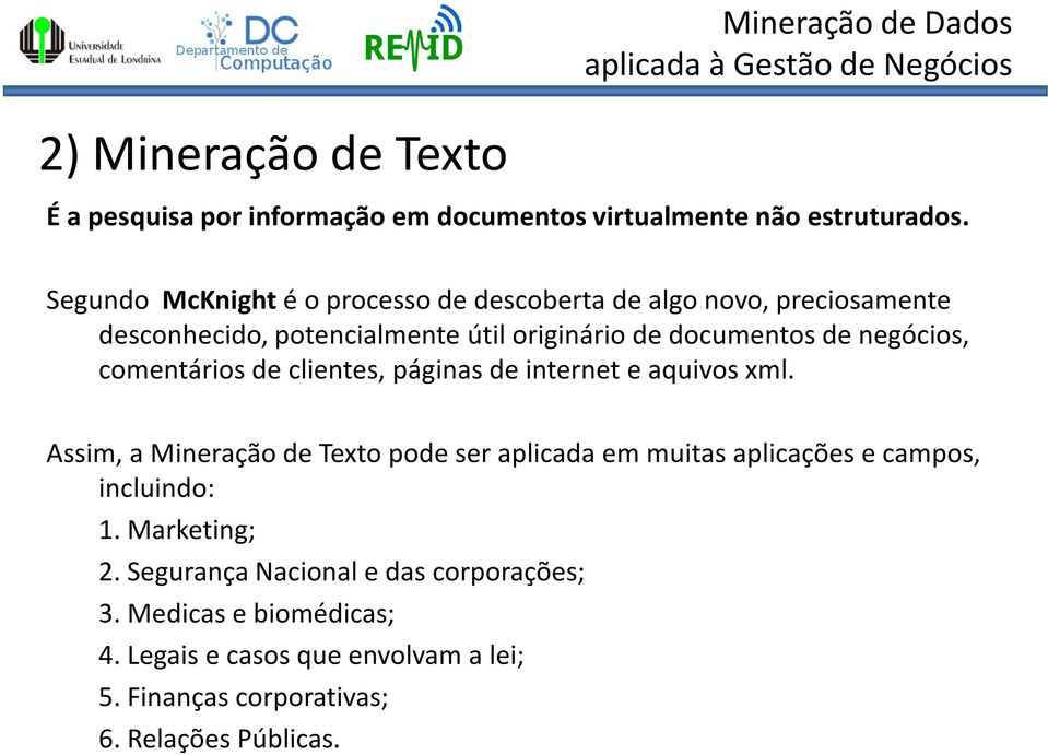 negócios, comentários de clientes, páginas de internet e aquivos xml.