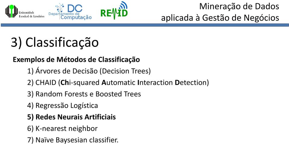 Detection) 3) Random Forests e Boosted Trees 4) Regressão Logística 5)