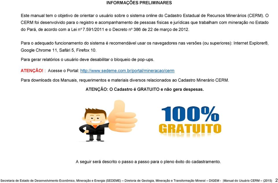 591/2011 e o Decreto n o 386 de 22 de março de 2012.