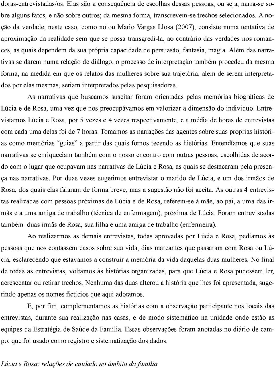 quais dependem da sua própria capacidade de persuasão, fantasia, magia.