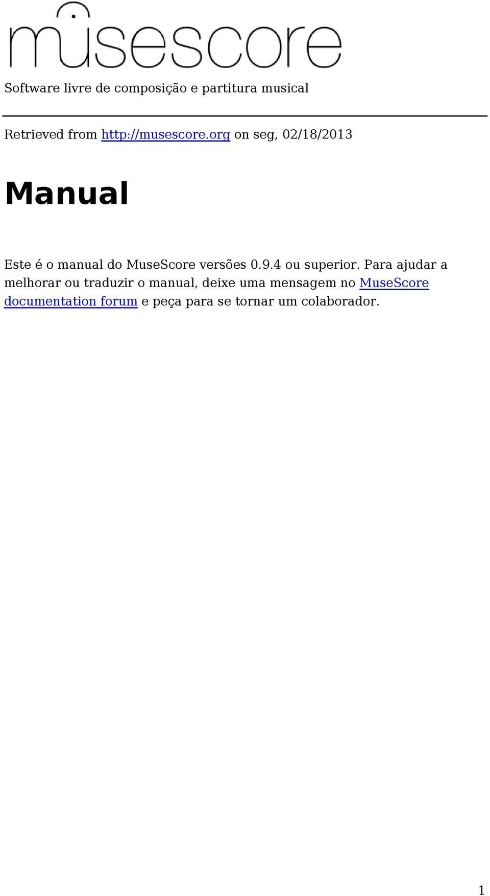 org on seg, 02/18/2013 Manual Este é o manual do MuseScore versões 0.9.