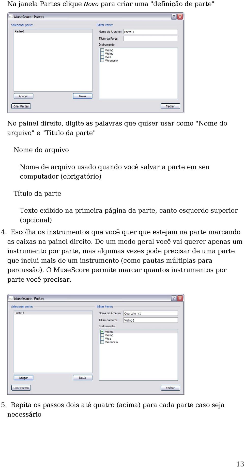 Escolha os instrumentos que você quer que estejam na parte marcando as caixas na painel direito.