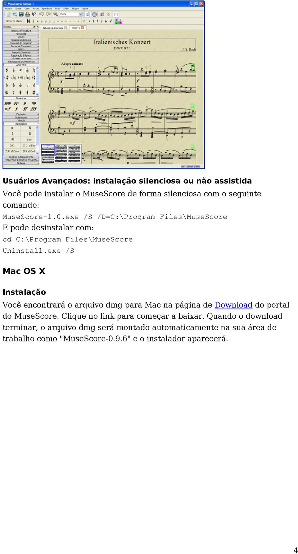 exe /S Mac OS X Instalação Você encontrará o arquivo dmg para Mac na página de Download do portal do MuseScore.