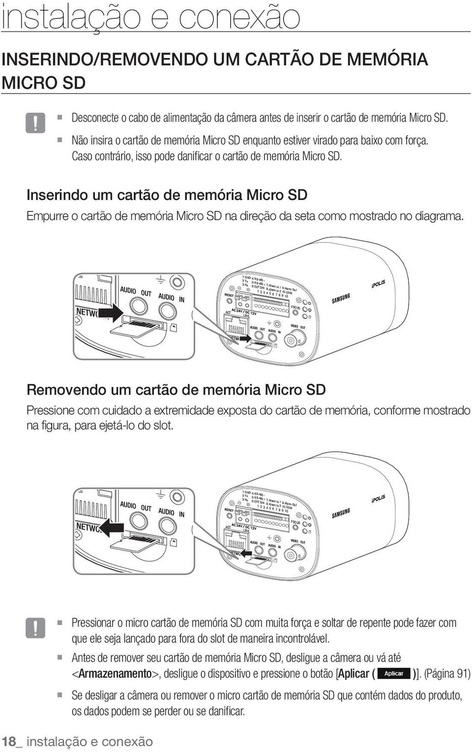 Inserindo um cartão de memória Micro SD Empurre o cartão de memória Micro SD na direção da seta como mostrado no diagrama.