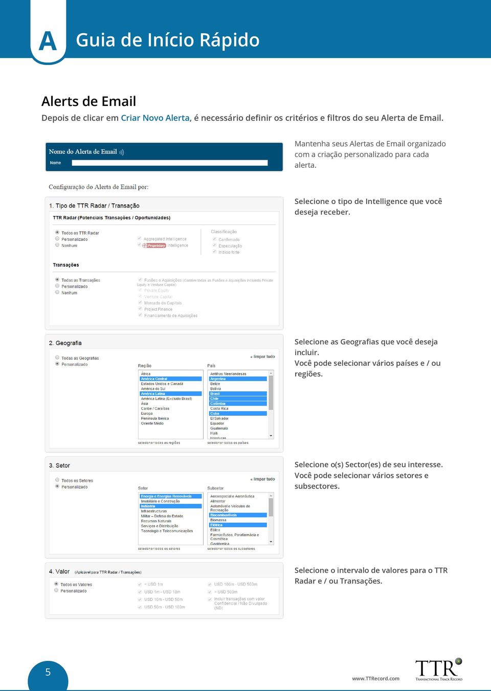 Selecione o tipo de Intelligence que você deseja receber. Selecione as Geografias que você deseja incluir.