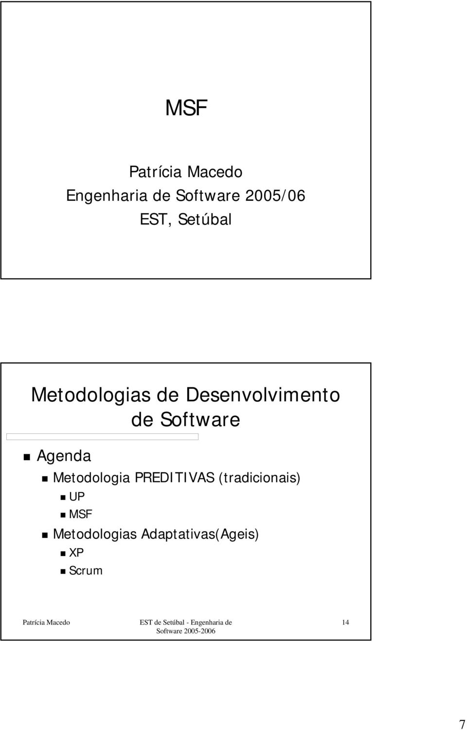 Agenda Metodologia PREDITIVAS (tradicionais) UP