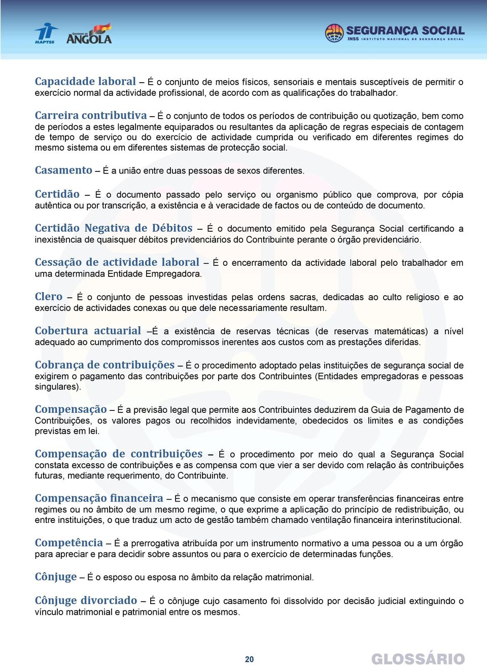 de tempo de serviço ou do exercício de actividade cumprida ou verificado em diferentes regimes do mesmo sistema ou em diferentes sistemas de protecção social.