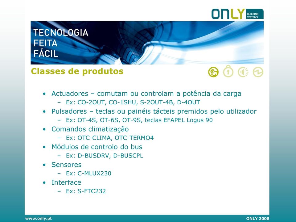 Ex: OT-4S, OT-6S, OT-9S, teclas EFAPEL Logus 90 Comandos climatização Ex: OTC-CLIMA,