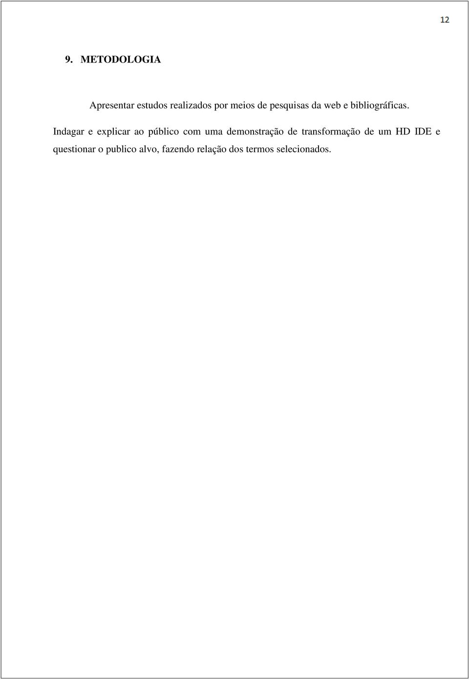 Indagar e explicar ao público com uma demonstração de