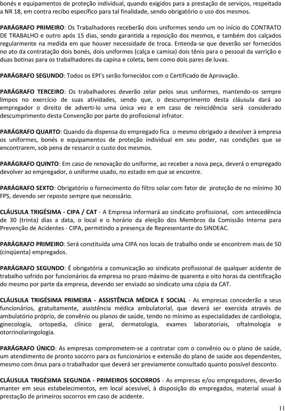 regularmente na medida em que houver necessidade de troca.