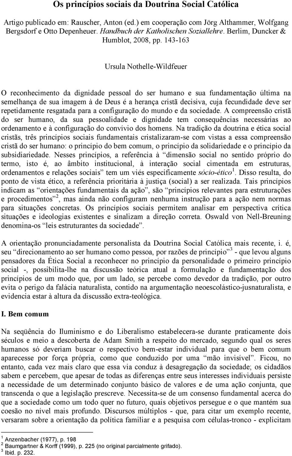 deve ser repetidamente resgatada para a configuração do mundo e da sociedade.