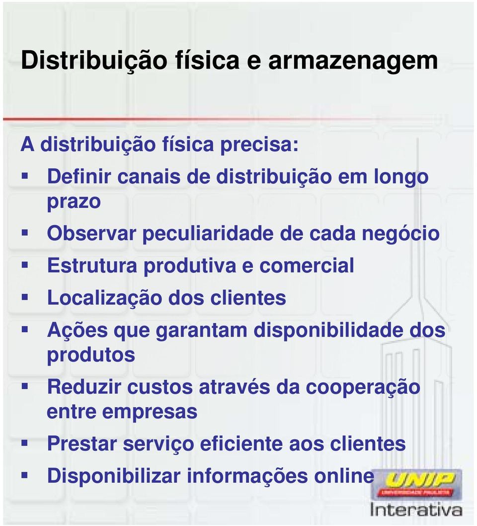 comercial Localização dos clientes Ações que garantam disponibilidade dos produtos Reduzir